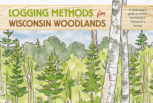 Logging Methods for Wisconsin Woodlands