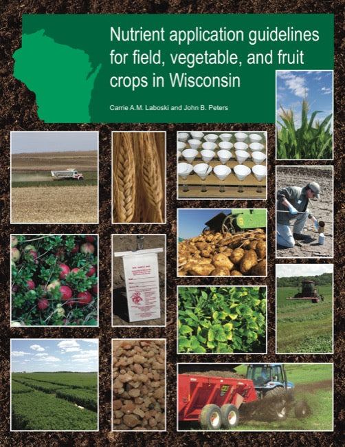 Nutrient Application Guidelines for Field, Vegetable, and Fruit Crops in Wisconsin